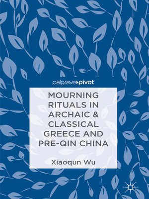 cover image of Mourning Rituals in Archaic & Classical Greece and Pre-Qin China